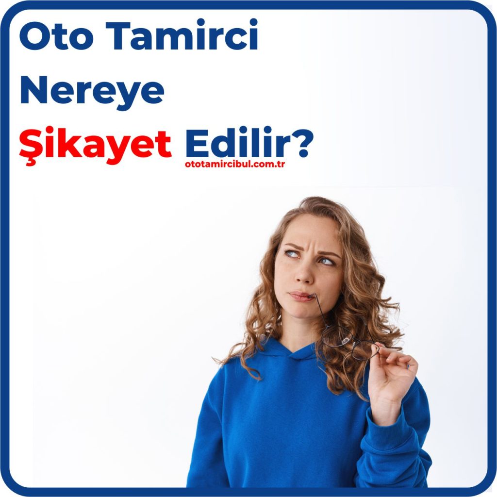 Oto Tamirci Nereye Şikayet Edilir