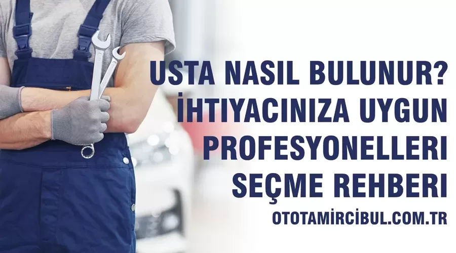 Usta Nasıl Bulunur? İhtiyacınıza Uygun Profesyonelleri Seçme Rehberi