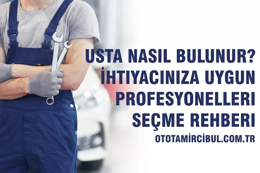 Usta Nasıl Bulunur? İhtiyacınıza Uygun Profesyonelleri Seçme Rehberi