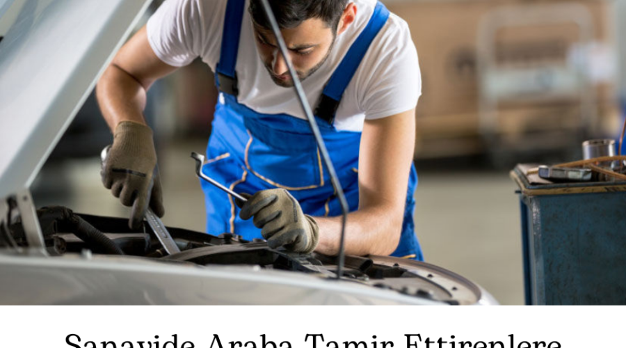 Sanayide Araba Tamir Ettirenlere Tavsiyeler