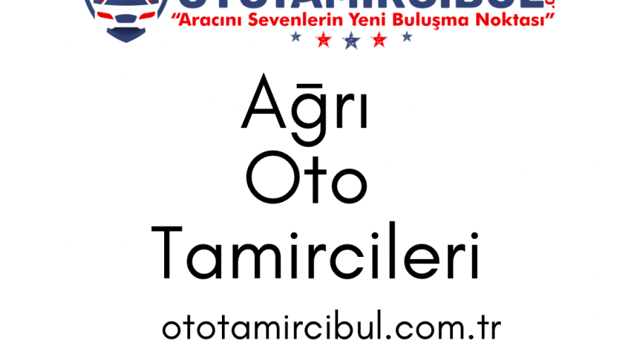 Ağrı Oto Tamircileri: Araç Arızaları, İlçe ve Mahalle Rehberi