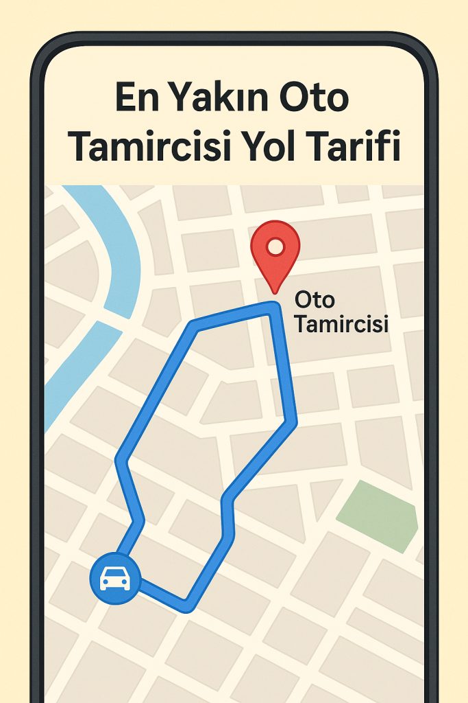 En Yakın Oto Tamircisi Yol Tarifi: Aracınız Yolda Kalırsa Ne Yapmalısınız?