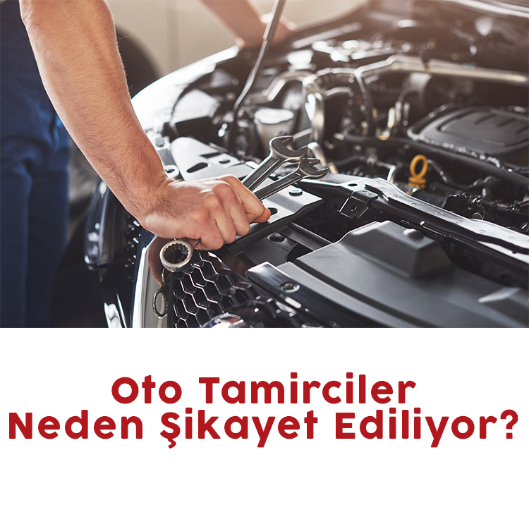 Oto Tamirciler Neden Şikayet Ediliyor?