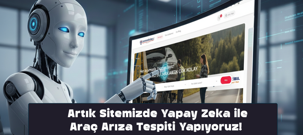 Artık Sitemizde Yapay Zeka ile Araç Arıza Tespiti Yapıyoruz!